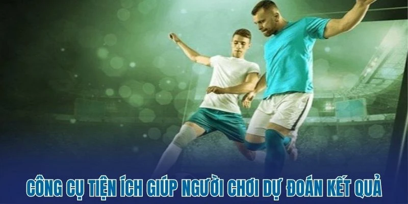 Livescore - Tỷ Số Bóng Đá Trực Tiếp 26 Công cụ tiện ích giúp người chơi dự đoán kết quả