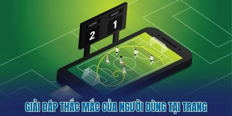 Livescore - Tỷ Số Bóng Đá Trực Tiếp 28 Giải đáp thắc mắc của người dùng tại trang