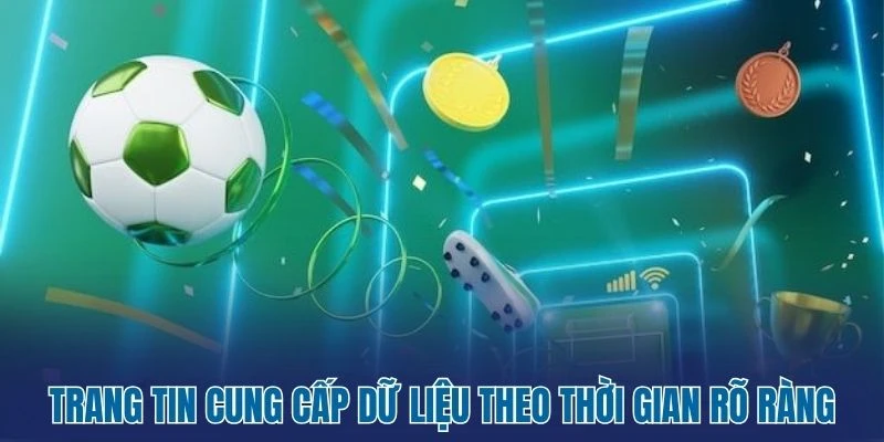 Lịch thi đấu bóng đá hôm nay 24 Trang tin cung cấp dữ liệu theo thời gian rõ ràng